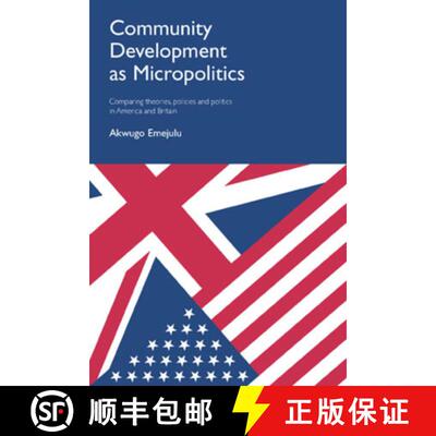 【2-3周达】Community Development as Micropolitics – Comparing  Theories, Policies and Politics in Am... [9781447313175]