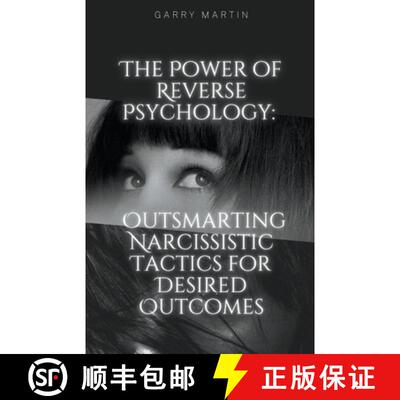 【3-4周达】The Power of Reverse Psychology: Outsmarting Narcissistic Tactics for Desired Outcomes [9798223773672]
