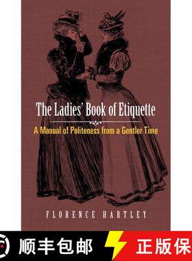 预订 The Ladies' Book of Etiquette: A Manual of Politeness from a Gentler Time [9780486813301]