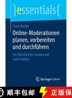 【3-4周达】Online-Moderationen planen, vorbereiten und durchführen : Ein Überblick für Studierende... [9783658238681]