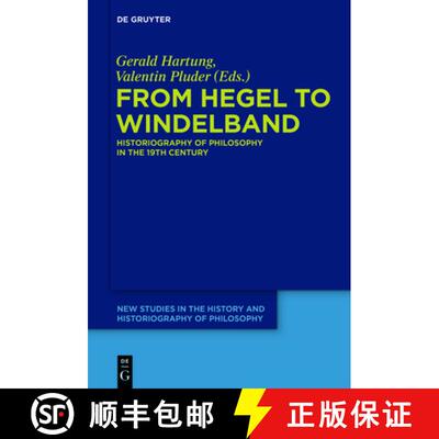 预订 From Hegel to Windelband: Historiography of Philosophy in the 19th Century [9783110554540]