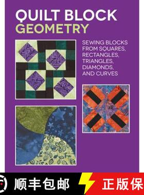 预订 Quilt Block Geometry: Sewing Blocks from Squares, Rectangles, Triangles, Diamonds, and Curves [9781589239081]