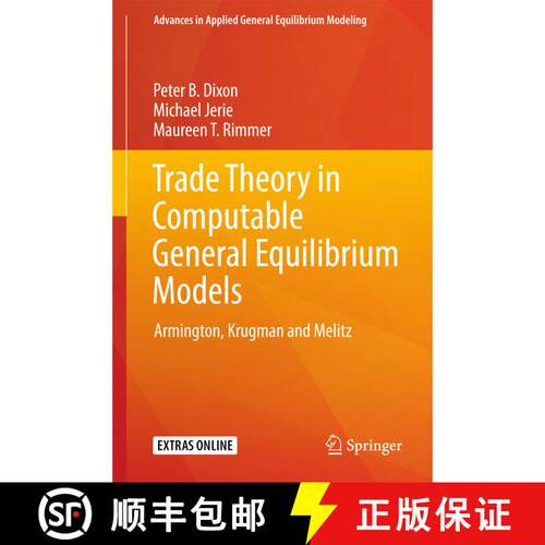 【3-4周达】精装 Trade Theory in Computable General Equilibrium Models : Armington, Krugman and Melitz [9789811083235]