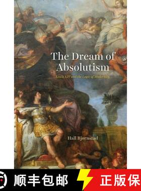 预订 The Dream of Absolutism: Louis XIV and the Logic of Modernity [9780226803661]