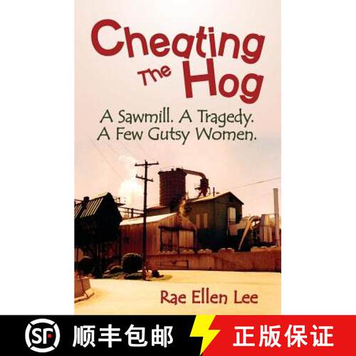 【3-4周达】Cheating the Hog: A Sawmill. A Tragedy. A Few Gutsy Women [9780961932893]