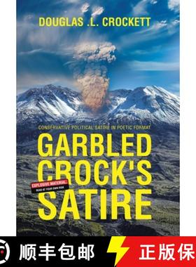 预订 Garbled Crock's Satire: Conservative Political Satire in Poetic Format [9781665740340]