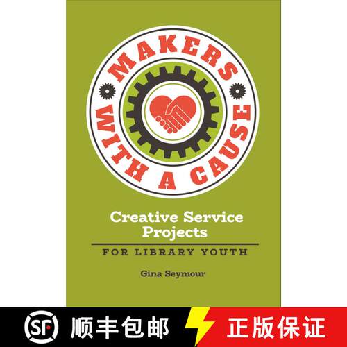 【3-4周达】Makers with a Cause: Creative Service Projects for Library Youth [9781440857287]