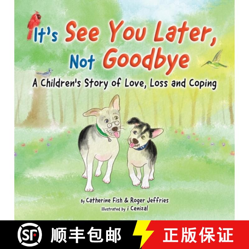 预订 It's See You Later Not Goodbye: A Children's Story of Love, Loss and Coping [9780228877370]