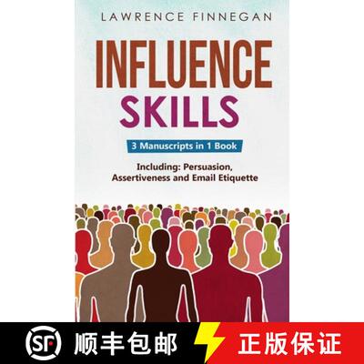 【3-4周达】Influence Skills: 3-in-1 Guide to Master Influential Leadership, Persuasive Negotiation & ... [9781088195352]