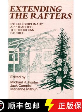 【3-4周达】Extending the Rafters : Interdisciplinary Approaches to Iroquoian Studies [9780873957816]