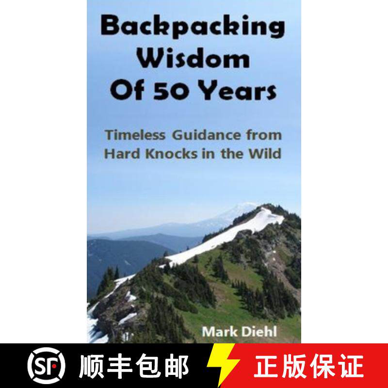 预订 Backpacking Wisdom of 50 Years: Timeless Guidance from Hard Knocks in the Wild [9798987404409]