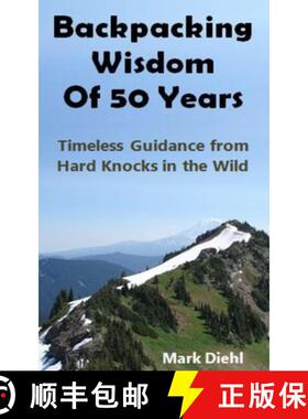 预订 Backpacking Wisdom of 50 Years: Timeless Guidance from Hard Knocks in the Wild [9798987404409]