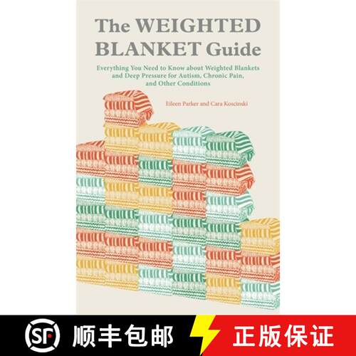 【3-4周达】The Weighted Blanket Guide: Everything You Need to Know about Weighted Blankets and Deep P... [9781849057189]