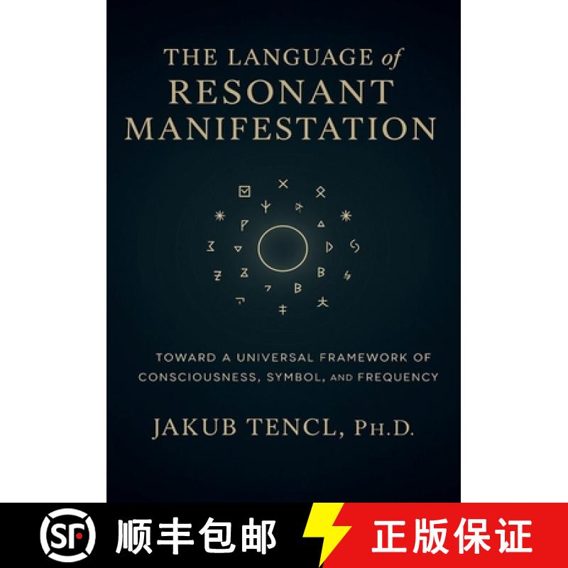 【3-4周达】The Language of Resonant Manifestation: Toward a Universal Framework of Consciousness, Sym... [9798899011368]