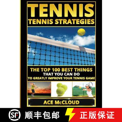 【3-4周达】精装 Tennis: Tennis Strategies: The Top 100 Best Things That You Can Do To Greatly Improve... [9781640484535]