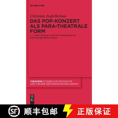【3-4周达】Das Pop-Konzert ALS Para-Theatrale Form: Seine Varianten Und Seine Bedingungen Im Kulturel... [9783110230475]