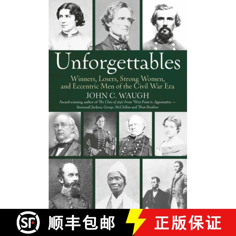 【3-4周达】Unforgettables: Some Winners, Losers, Strong Women, and Eccentric Men of the Civil War Era [9781611216653]