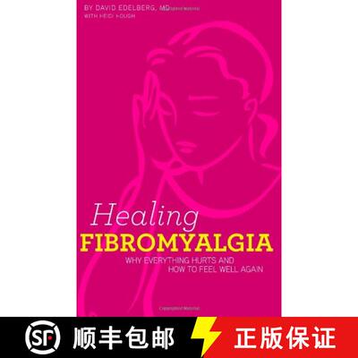 【3-4周达】Healing Fibromyalgia: Why everything hurts and how to feel well again [9780984033713]