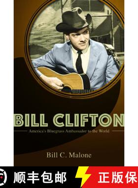 【3-4周达】精装 Bill Clifton – America`s Bluegrass Ambassador to the World [9780252040535]