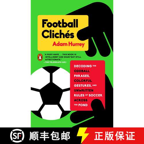 【3-4周达】Football Clichés: Decoding the Oddball Phrases, Colorful Gestures, and Unwritten Rules of... [9780143128526]