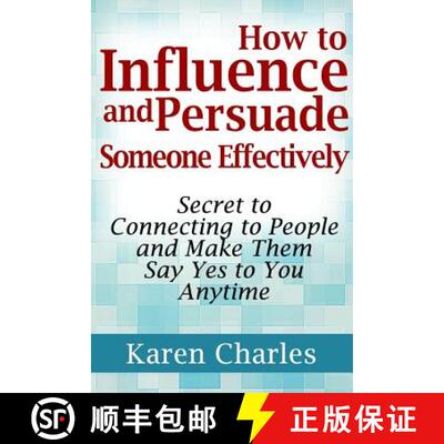 【3-4周达】How to Influence and Persuade Someone Effectively: Secret to Connecting to People and Make... [9781304226594]