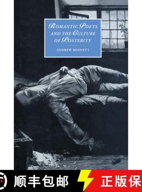 【3-4周达】Romantic Poets and the Culture of Posterity: - Romantic Poets and the Culture of Posterity [9780521641449]
