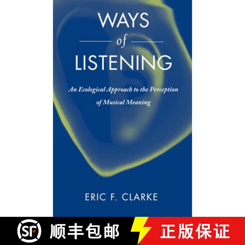 【2-3周达】Ways of Listening: An Ecological Approach to the Perception of Musical Meaning [9780199773909]