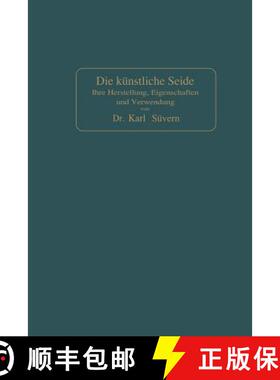 【3-4周达】Die K nstliche Seide : Ihre Herstellung, Eigenschaften Und Verwendung (2. Auflage 1907) [9783662360590]