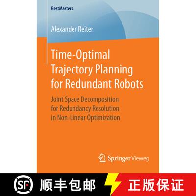 【3-4周达】Time-Optimal Trajectory Planning for Redundant Robots : Joint Space Decomposition for Redu... [9783658127008]