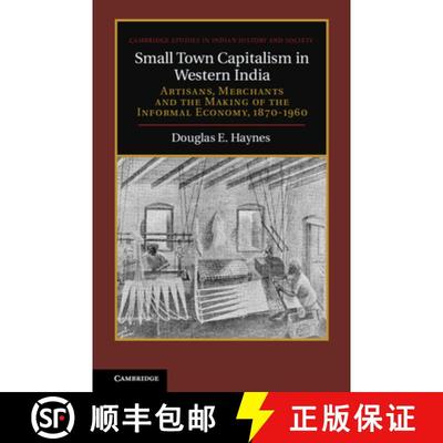 【3-4周达】Small Town Capitalism in Western India: Artisans, Merchants, and the Making of the Informa... [9780521193337]