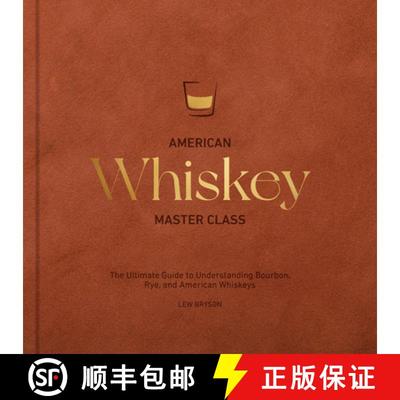 【3-4周达】American Whiskey Master Class : The Ultimate Guide to Understanding Bourbon, Rye, and Othe... [9780760396209]