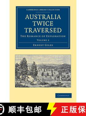 【3-4周达】Australia Twice Traversed: Volume 2: The Romance of Exploration [9781108039017]