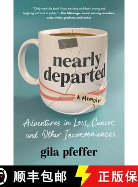 预订 Nearly Departed: Adventures in Loss, Cancer, and Other Inconveniences [9781891011627]
