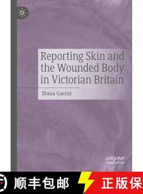 【3-4周达】Reporting Skin and the Wounded Body in Victorian Britain [9783031753671]