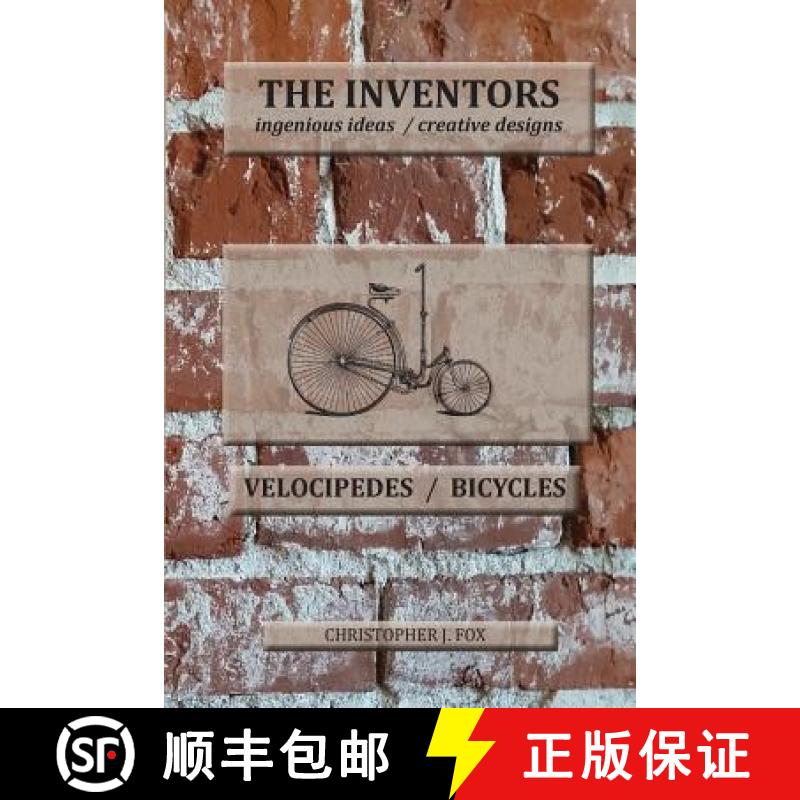 预订 The Inventors -- Velocipedes/Bicycles: ingenious ideas / creative designs [9781943783014]