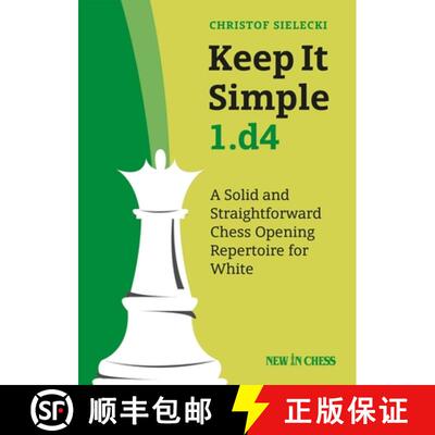 【3-4周达】Keep It Simple 1.D4: A Solid and Straightforward Chess Opening Repertoire for White [9789056918675]
