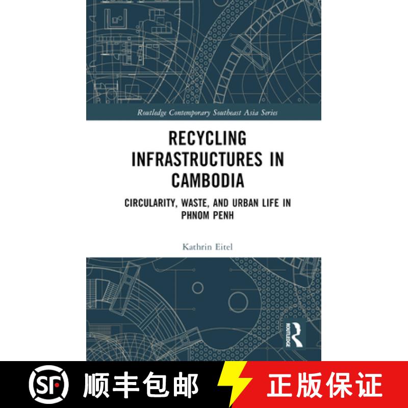 【3-4周达】Recycling Infrastructures in Cambodia: Circularity, Waste, and Urban Life in Phnom Penh [9781032154664]