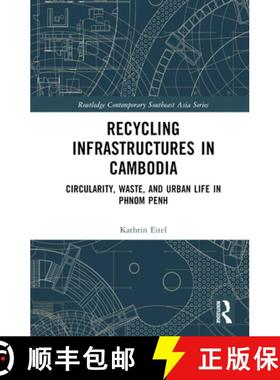 【3-4周达】Recycling Infrastructures in Cambodia: Circularity, Waste, and Urban Life in Phnom Penh [9781032154664]