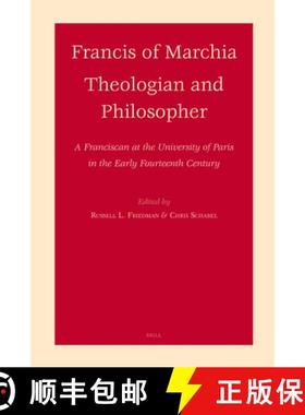 预订 Francis of Marchia - Theologian and Philosopher: A Franciscan at the University of Paris in the ... [9789004156401]