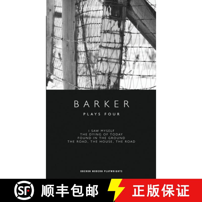 预订 Barker: Plays Four: I Saw Myself; The Dying of Today; Found in the Ground; The Road, The House, ... [9781840028515]