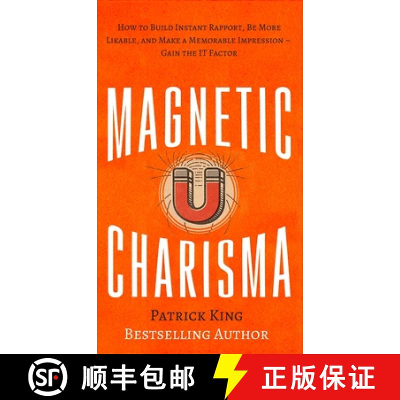 【2-3周达】Magnetic Charisma: How to Build Instant Rapport, Be More Likable, and Make a Memorable Imp... [9781647430931]