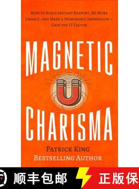 【3-4周达】Magnetic Charisma: How to Build Instant Rapport, Be More Likable, and Make a Memorable Imp... [9781647430931]
