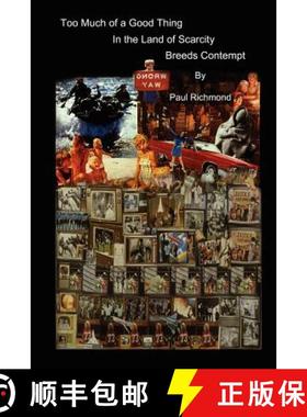 预订 Too Much of a Good Thing - In the Land of Scarcity - Breeds Contempt [9780983334415]