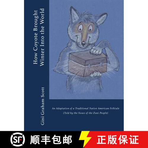 【3-4周达】精装 How Coyote Brought Winter into the World: An Adaptation of a Traditional Native Ameri... [9781947466456]
