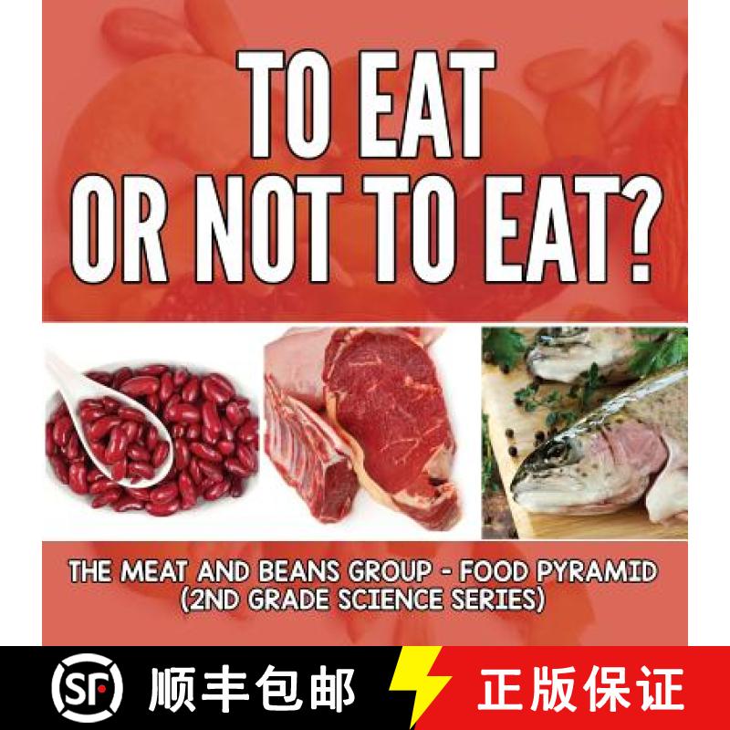 【3-4周达】To Eat Or Not To Eat? The Meat And Beans Group - Food Pyramid: 2nd Grade Science Series [9781682800232]