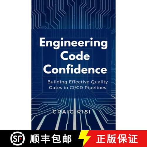 【3-4周达】Engineering Code Confidence: Building Effective Quality Gates in CI/CD pipelines [9781049292908]
