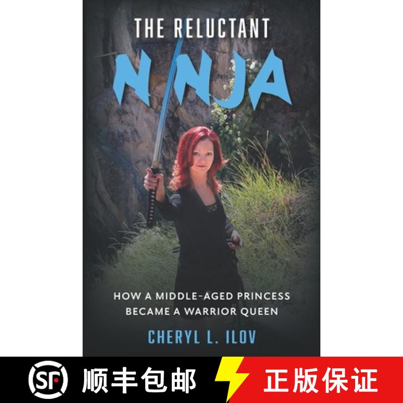 【4周达】The Reluctant Ninja: How a Middle-Aged Princess Became a Warrior Queen [9780997681338]