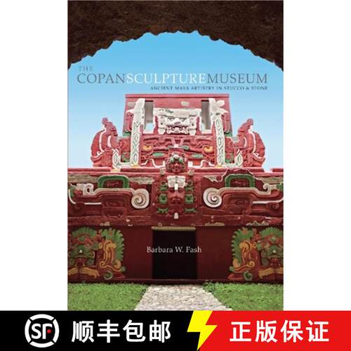 【3-4周达】The Copan Sculpture Museum – Ancient Maya Artistry  in Stucco and Stone (OLACAR) [9780873658584]