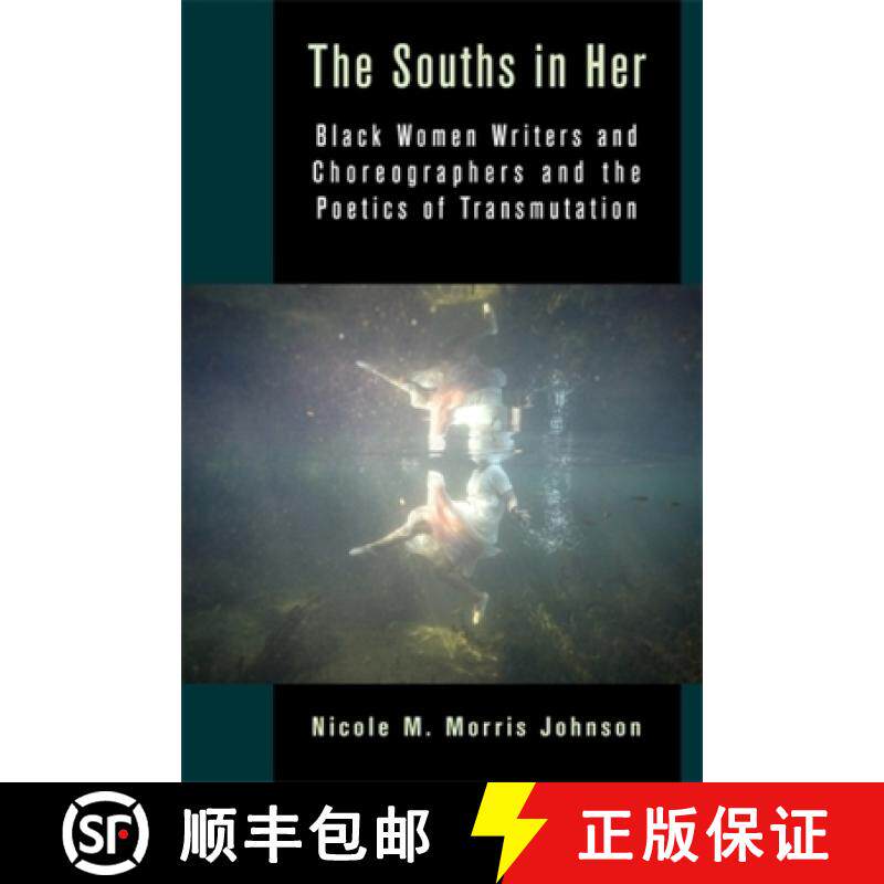 【3-4周达】精装 The Souths in Her – Black Women Writers and Choreographers and the Poetics of Transm... [9780231219679]