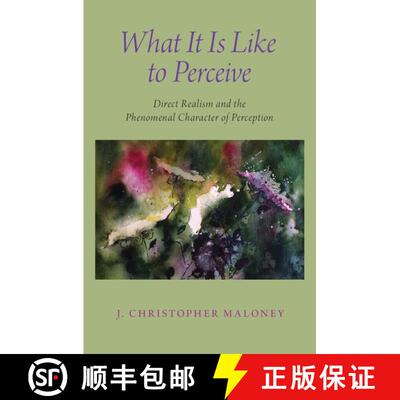 【3-4周达】What It Is Like To Perceive: Direct Realism and the Phenomenal Character of Perception [9780190854751]